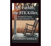 My Father, the BTK Killer: Kerri Rawson's Journey Through Unthinkable Truth