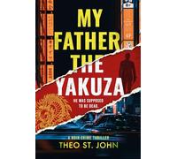 My Father The Yakuza: Some fathers should stay buried. An addictive psychological thriller (Emily Watson Series Book 1)