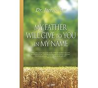 My Father Will Give To You In My Name