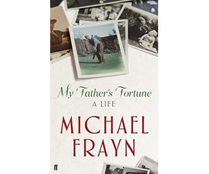 My Father's Fortune: A Life