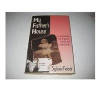 Sylvia Fraser – My Father's House: A Memoir of Incest and Healing
