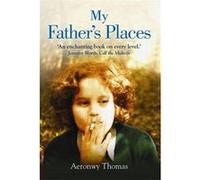 My Father's Places Thomas, Aeronwy (Auteur)