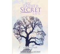 My Father's Secret Life A Father's Truth: Navigating Love and Identity Together