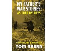 My Father's War Stories, As Told By Toys