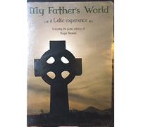 My Father's World A Celtic Experience Featuring the piano artistry of Roger Bennett