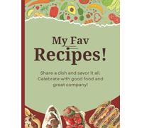My Fav Recipes - 106 pages: Creating your own recipe book
