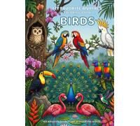 My favorite animals: Birds Coloring Book: 40 Amazing Birds from Around the World | Fun, Easy & Educational Drawing Book