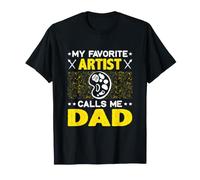 My Favorite Artist Calls Me Dad Fête des pères T-Shirt