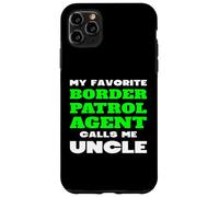 My Favorite Border Patrol Agent Calls Me Oncle Neveu Nièce Coque pour iPhone 11 Pro Max