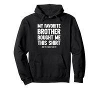 My Favorite Brother Bought Me This Shirt Funny Sister Joke Sweat à Capuche