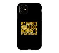 My Favorite Childhood Memory is My Back Not Hurting Coque pour iPhone 11