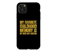 My Favorite Childhood Memory is My Back Not Hurting Coque pour iPhone 11 Pro Max