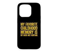 My Favorite Childhood Memory is My Back Not Hurting Coque pour iPhone 15 Pro