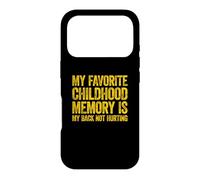 My Favorite Childhood Memory is My Back Not Hurting Coque pour iPhone 17 Pro