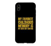 My Favorite Childhood Memory is My Back Not Hurting Coque pour iPhone XS Max