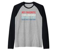 My Favorite Childhood Memory is My Back Not Hurting Manche Raglan