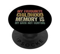 My Favorite Childhood Memory is My Back Not Hurting PopSockets PopGrip Adhésif