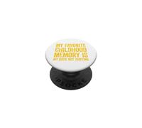 My Favorite Childhood Memory is My Back Not Hurting PopSockets PopGrip Adhésif