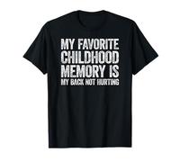 My Favorite Childhood Memory is My Back Not Hurting T-Shirt