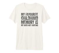 My Favorite Childhood Memory is My Back Not Hurting T-Shirt Haut de Gamme