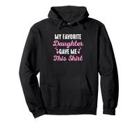 My Favorite Daughter Gave Me This Funny Mom Dad Fête des Pères Sweat à Capuche