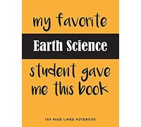 My Favorite Earth Science Student Gave Me This Book: 150 Page Lined Notebook