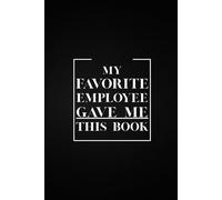 My Favorite Employee Gave Me This Book: 130 Lined Pages