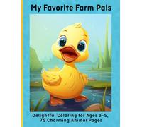 My Favorite Farm Pals: Delightful Coloring for Ages 3-5, 75 Charming Animal Pages