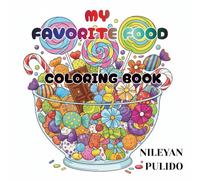 MY FAVORITE FOOD COLORING BOOK: A beautiful collection inspired by the most delicious foods we love. Suitable for colorists of all ages. The back cover features sample-colored pages as a guide.