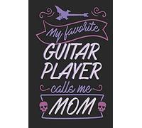 My Favorite Guitar Player Calls Me Mom: Blank Lined Journal Notebook, 120 Pages, Soft Matte Cover, 6 X 9