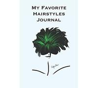 My Favorite Hairstyles Journal: Stylishly Illustrated Little Notebook Where You Can Create Your Own Portfolio Of Favorite Hairstyles.