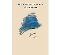 My Favorite Hats Notebook: Stylishly Illustrated Little Notebook Where You Can Create Your Own Portfolio Of Styles.