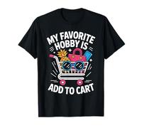 My Favorite Hobby is Add to Cart Blagues de Shopping - T-Shirt