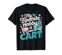 My Favorite Hobby is Add to Cart Blagues de Shopping - T-Shirt