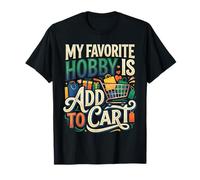 My Favorite Hobby is Add to Cart Blagues de Shopping ||- T-Shirt