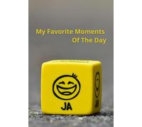 My Favorite Moments Of The Day: A Notebook To Write Down The Cool Things That Happened To You Today