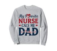 My Favorite Nurse Calls Me Dad Funny Father's Day Nurse Dad Sweatshirt
