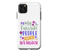 My Favorite People Call Me Ba Ngoai Cadeau pour Grand-mère Coque pour iPhone 11 Pro Max