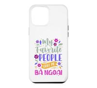 My Favorite People Call Me Ba Ngoai Cadeau pour Grand-mère Coque pour iPhone 12 Pro Max