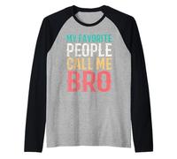 My Favorite People Call Me Bro Funny Brother Idea Vintage Manche Raglan
