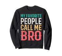 My Favorite People Call Me Bro Funny Brother Idea Vintage Sweatshirt