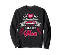 My Favorite People Call Me Mom for Mothers Day Sweatshirt