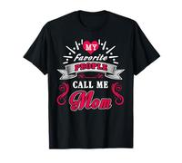 My Favorite People Call Me Mom for Mothers Day T-Shirt