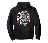 My Favorite Place is Inside Your Hug Amour câlin Douillet Sweat à Capuche