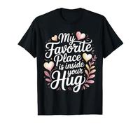 My Favorite Place is Inside Your Hug Amour câlin Douillet T-Shirt Graphique avec Valeur
