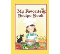 My Favorite Recipe Book: Notebook for collecting recipes of the most loved dishes