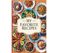 My Favorite Recipes: A Beautiful Recipe Notebook to Record Your Culinary Creations | 120 pages | 6" x 9" Blank Cooking Journal Notebook