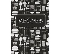 My Favorite Recipes: A Blank Cookbook to Write and Organize Your Own Recipes