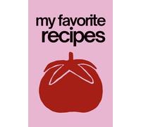 My Favorite Recipes: A Fun & Bold Blank Recipe Journal to Write In | 60+ Recipe Pages, Conversion Chart, Cooking Bucket List & More | Perfect Gift for Home Cooks & Foodies