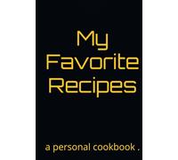 My Favorite Recipes: a personal cookbook .